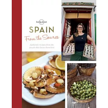 From the Source Spain: Spain’s Most Authentic Recipes from the People That Know Them Best