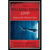 The Walking Dead Live!: Essays on the Television Show