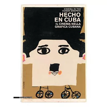 Hecho en Cuba: Il cinema nella grafica Cubana / Manifesti dalla collezioine bardellotto : Cinema in the Cuban Graphics / Posters
