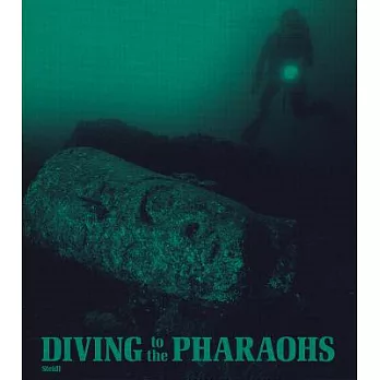 Diving to the Pharaohs: Franck Goddio’s Discoveries in Egypt