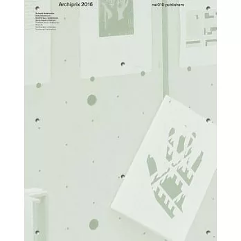 Archiprix 2016: De beste Nederlandse afstufeerplannen, stedenbouw, landschapsarchitectuur / The Best Dutch Graduation Projects A