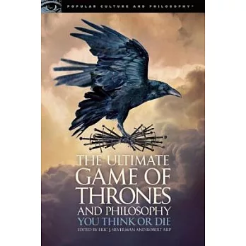 The Ultimate Game of Thrones and Philosophy: You Think or Die
