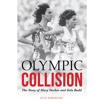Olympic Collision: The Story of Mary Decker and Zola Budd