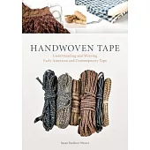 Handwoven Tape: Understanding and Weaving Early American and Contemporary Tape