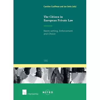 The Citizen in European Private Law: Norm-Setting, Enforcement and Choice