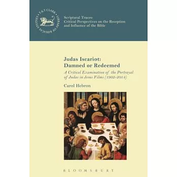Judas Iscariot: Damned or Redeemed: A Critical Examination of the Portrayal of Judas in Jesus Films (1902-2014)