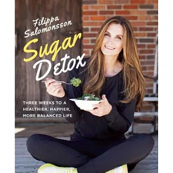 Sugar Detox: Three Weeks to a Healthier, Happier, More Balanced Life