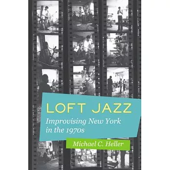 Loft Jazz: Improvising New York in the 1970s