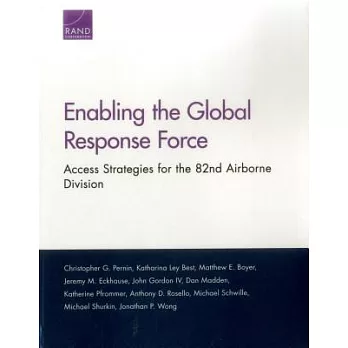 Enabling the Global Response Force: Access Strategies for the 82nd Airborne Division