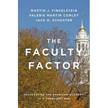 The Faculty Factor: Reassessing the American Academy in a Turbulent Era