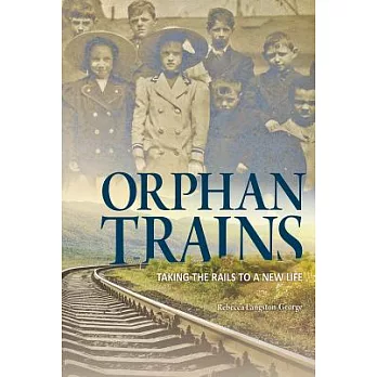 Orphan trains : taking the rails to a new life