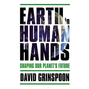 Earth in Human Hands: Shaping Our Planet’s Future