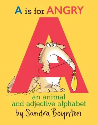 A is for Angry: An Animal and Adjective Alphabet
