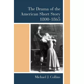 The Drama of the American Short Story 1800-1865