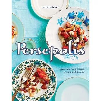 Persepolis: Vegetarian Recipes from Persia and Beyond
