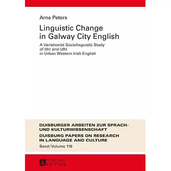 Linguistic Change in Galway City English: A Variationist Sociolinguistic Study of (Th) and (Dh) in Urban Western Irish English
