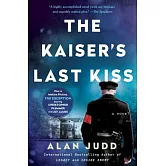 The Kaiser’s Last Kiss