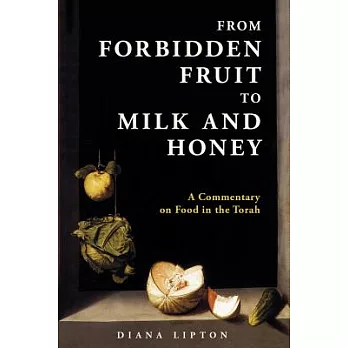 From Forbidden Fruit to Milk and Honey: A Commentary on Food in the Torah