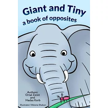 Giant and Tiny: A Book of Opposites