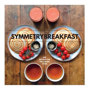 Symmetry Breakfast: 100 Recipes for the Loving Cook