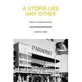 A Utopia Like Any Other: Inside the Swedish Model