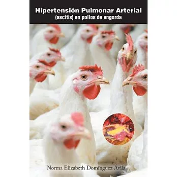 Hipertensión Pulmonar Arterial: (Ascitis) En Pollos De Engorda