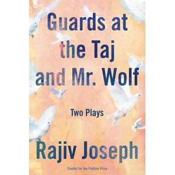 Guards at the Taj and Mr. Wolf: Two Plays