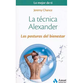 La técnica Alexander/ Principles of the Alexander Technique