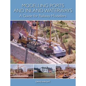 Modelling Ports and Inland Waterways: A Guide for Railway Modellers