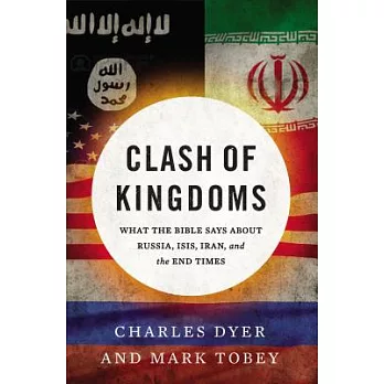 Clash of Kingdoms: What the Bible Says About Russia, Isis, Iran, and the End Times