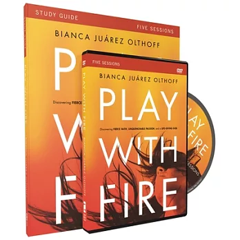 Play With Fire: Discovering Fierce Faith, Unquenchable Passion and a Life-giving God: Five Sessions