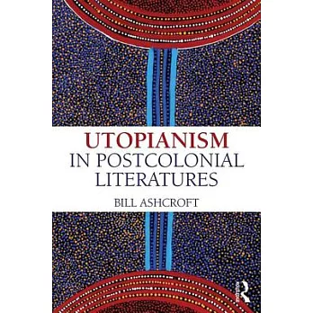 Utopianism in Postcolonial Literatures