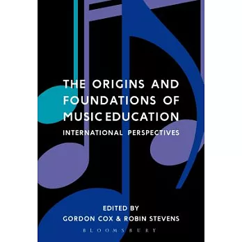 The Origins and Foundations of Music Education: International Perspectives