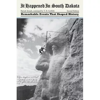 It Happened in South Dakota: Remarkable Events That Shaped History
