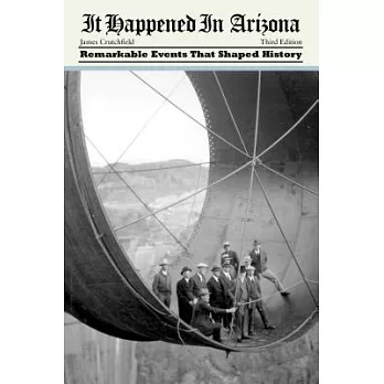 It Happened in Arizona: Remarkable Events That Shaped History