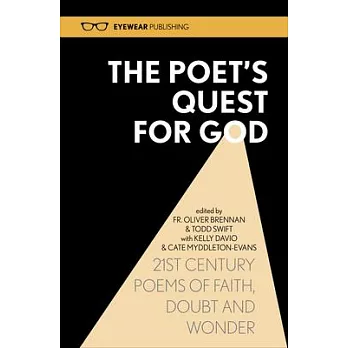 The Poet’s Quest for God: 21st Century Poems of Faith, Doubt and Wonder