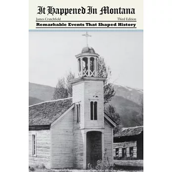 It Happened in Montana: Remarkable Events That Shaped History