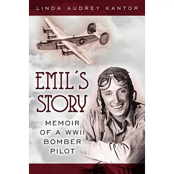 Emil’s Story: Memoir of a WWII Bomber Pilot