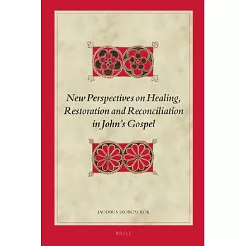 New Perspectives on Healing, Restoration and Reconciliation in John’s Gospel