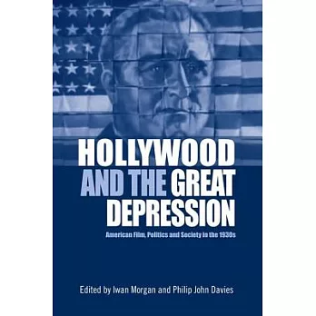 Hollywood and the Great Depression: American Film, Politics and Society in the 1930s
