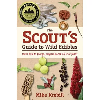 The Scout’s Guide to Wild Edibles: Learn How to Forage, Prepare & Eat 40 Wild Foods