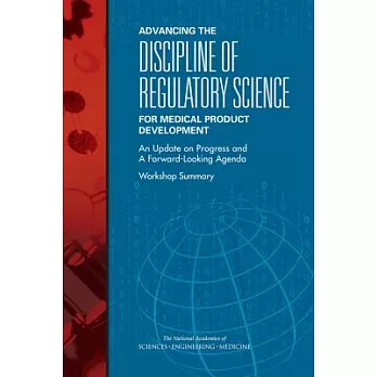 Advancing the Discipline of Regulatory Science for Medical Product Development: An Update on Progress and a Forward-Looking Agen