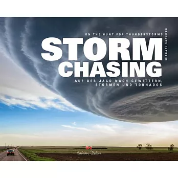 Stormchasing: On the Hunt for Thunderstorms / Auf Der Jagd Nach Gewittern, Sturmen und Tornados