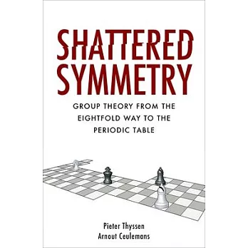 Shattered Symmetry: Group Theory from the Eightfold Way to the Periodic Table