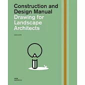 Drawing for Landscape Architects: Construction and Design Manual