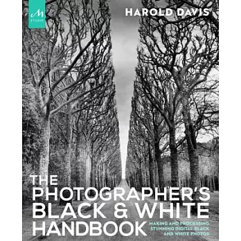 The Photographer’s Black and White Handbook: Making and Processing Stunning Digital Black and White Photos