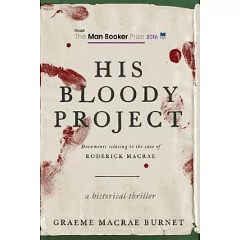 His Bloody Project: Documents Relating to the Case of Roderick MacRae