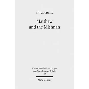 Matthew and the Mishnah: Redefining Identity and Ethos in the Shadow of the Second Temple’s Destruction