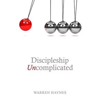 Discipleship Uncomplicated: The 8 Principles of Disciple Making