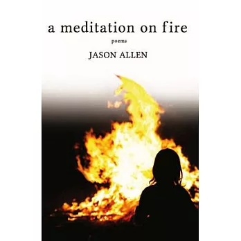 A Meditation on Fire: Poems
